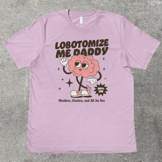 LOBOTOMIZE ME DADDY - TeeHeeUSCo - T-Shirt