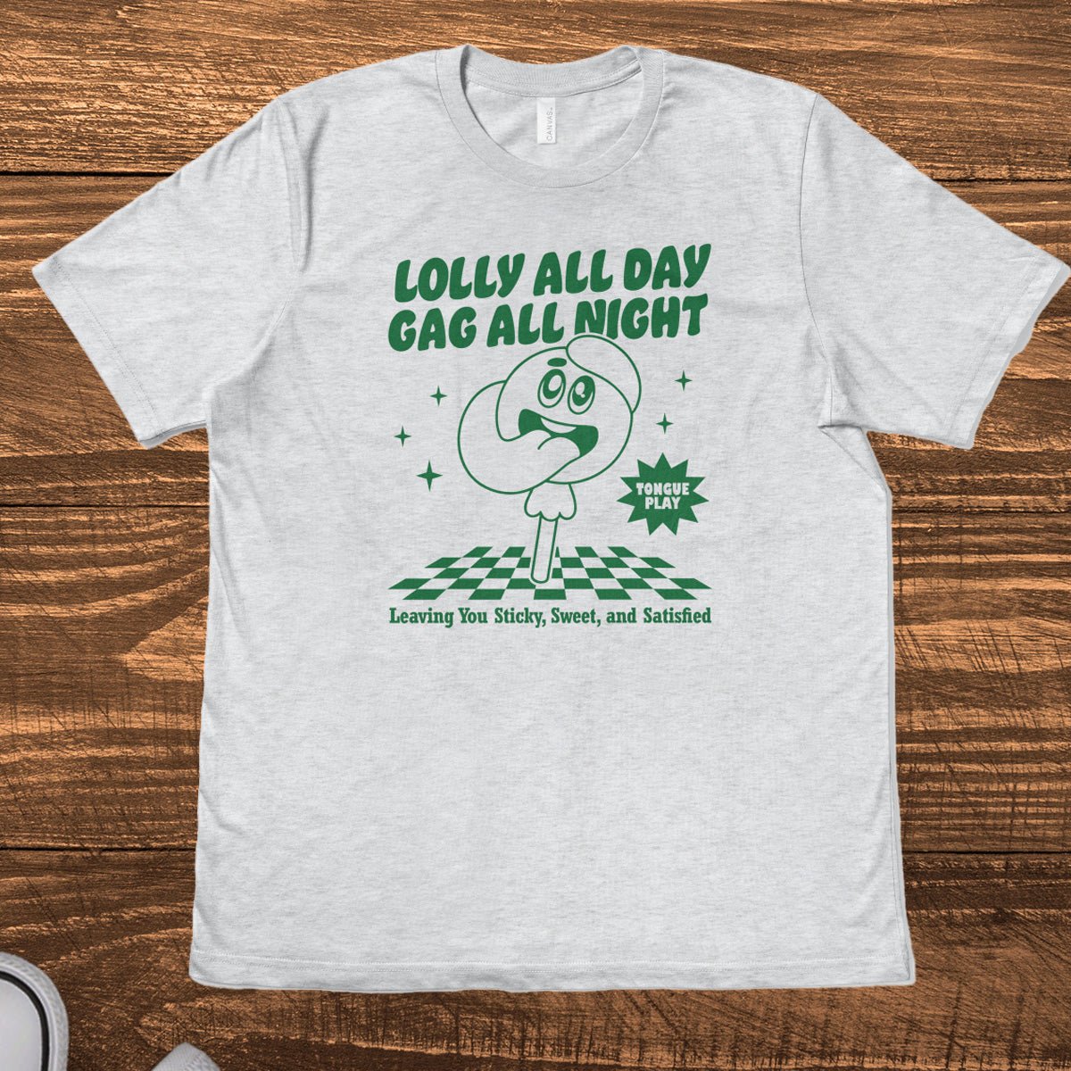 LOLLY ALL DAY, GAG ALL NIGHT - TeeHeeUSCo - T-Shirt
