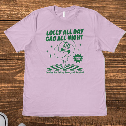 LOLLY ALL DAY, GAG ALL NIGHT - TeeHeeUSCo - T-Shirt