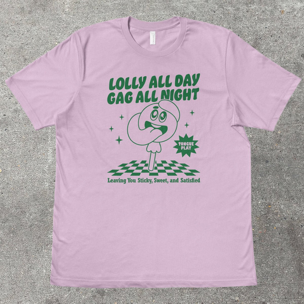 LOLLY ALL DAY, GAG ALL NIGHT - TeeHeeUSCo - T-Shirt