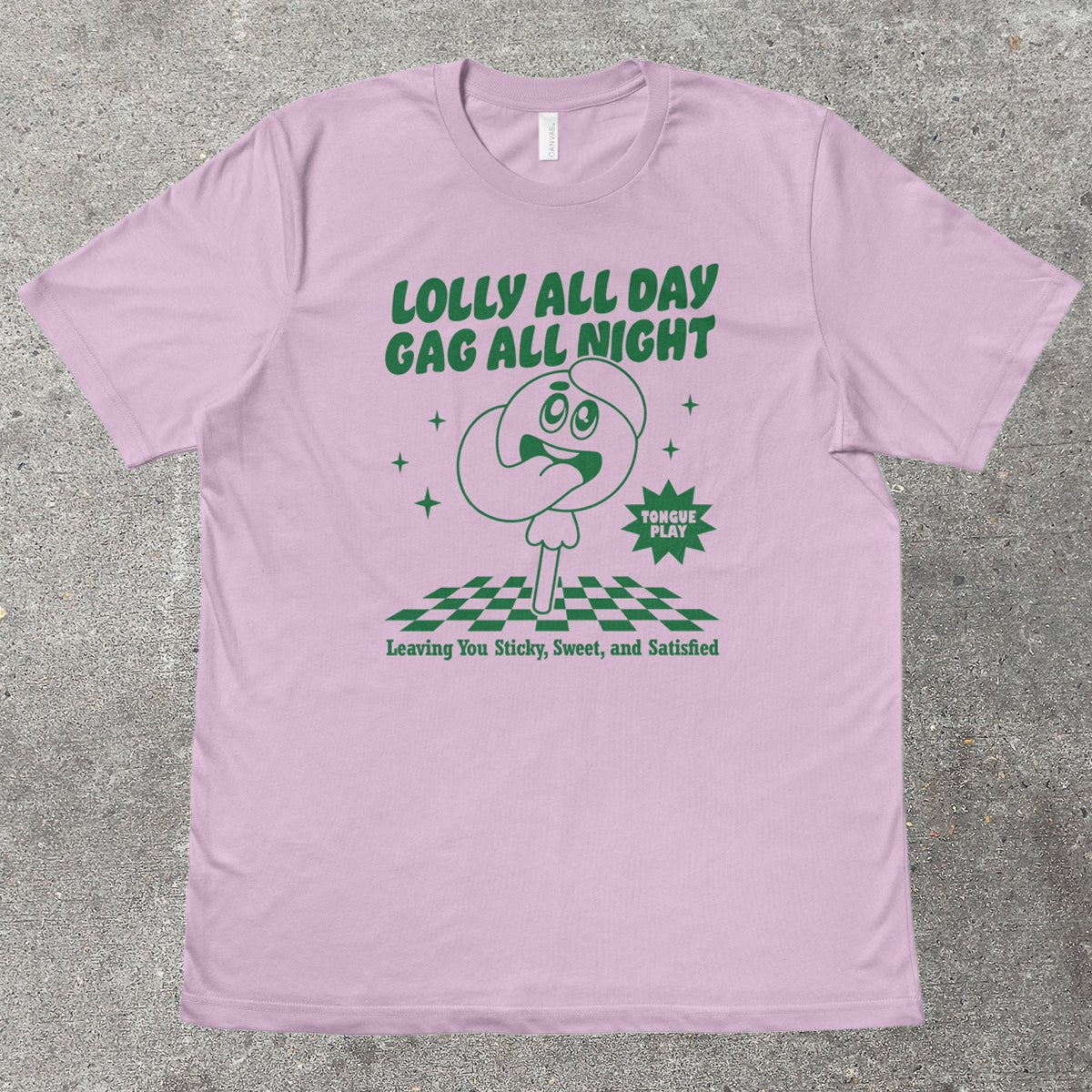 LOLLY ALL DAY, GAG ALL NIGHT - TeeHeeUSCo - T-Shirt