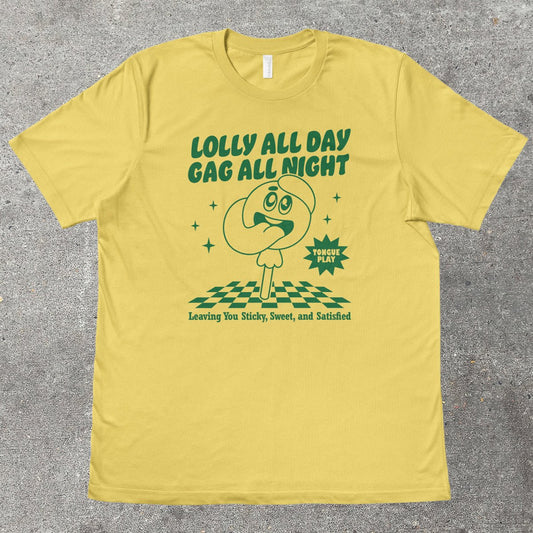 LOLLY ALL DAY, GAG ALL NIGHT - TeeHeeUSCo - T-Shirt