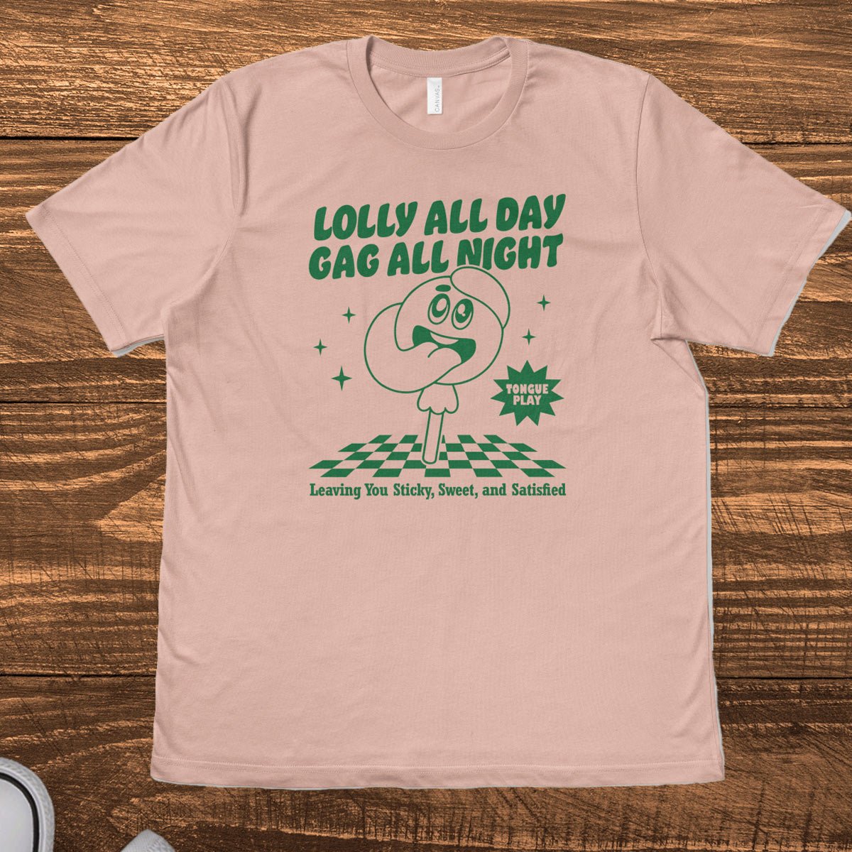 LOLLY ALL DAY, GAG ALL NIGHT - TeeHeeUSCo - T-Shirt