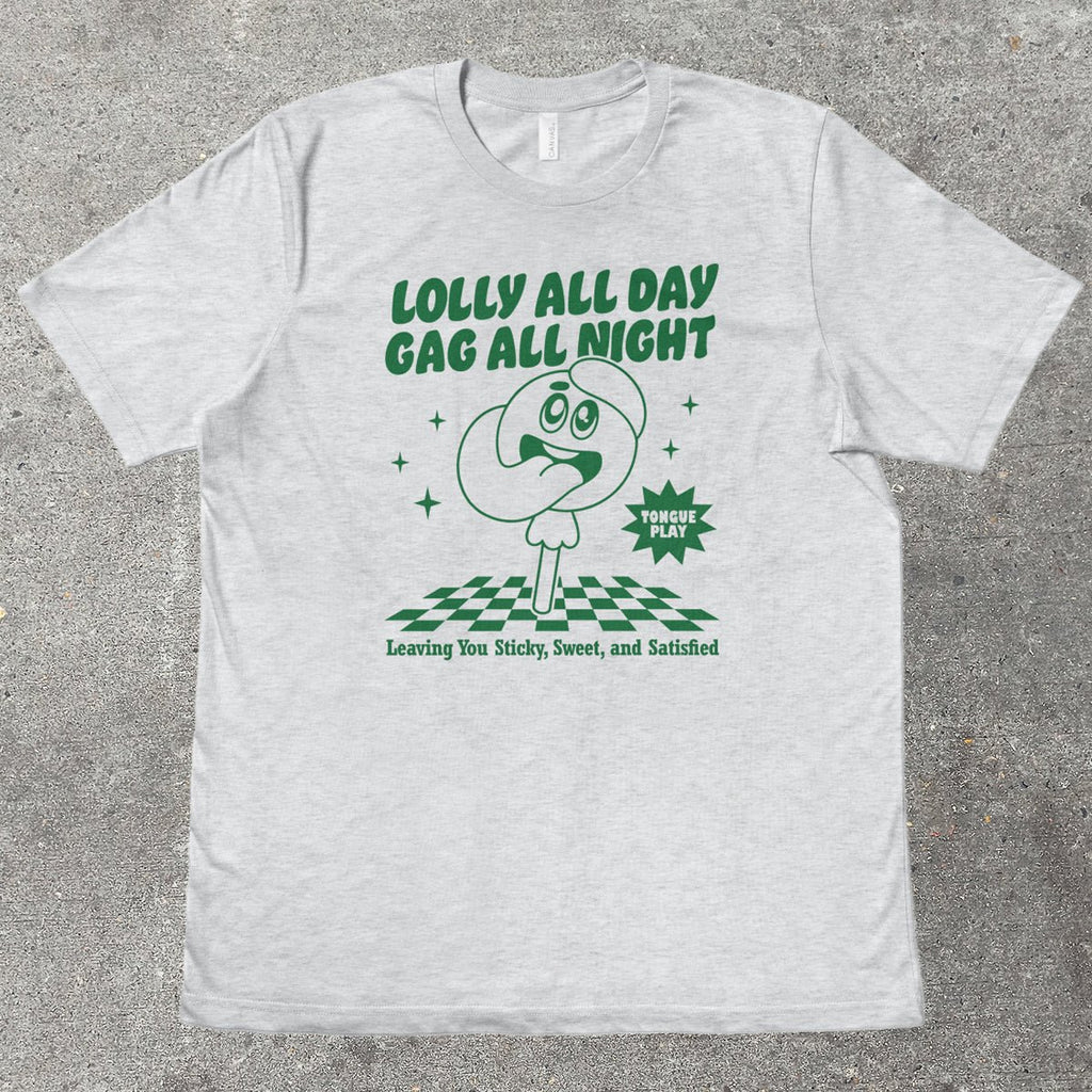 LOLLY ALL DAY, GAG ALL NIGHT - TeeHeeUSCo - T-Shirt