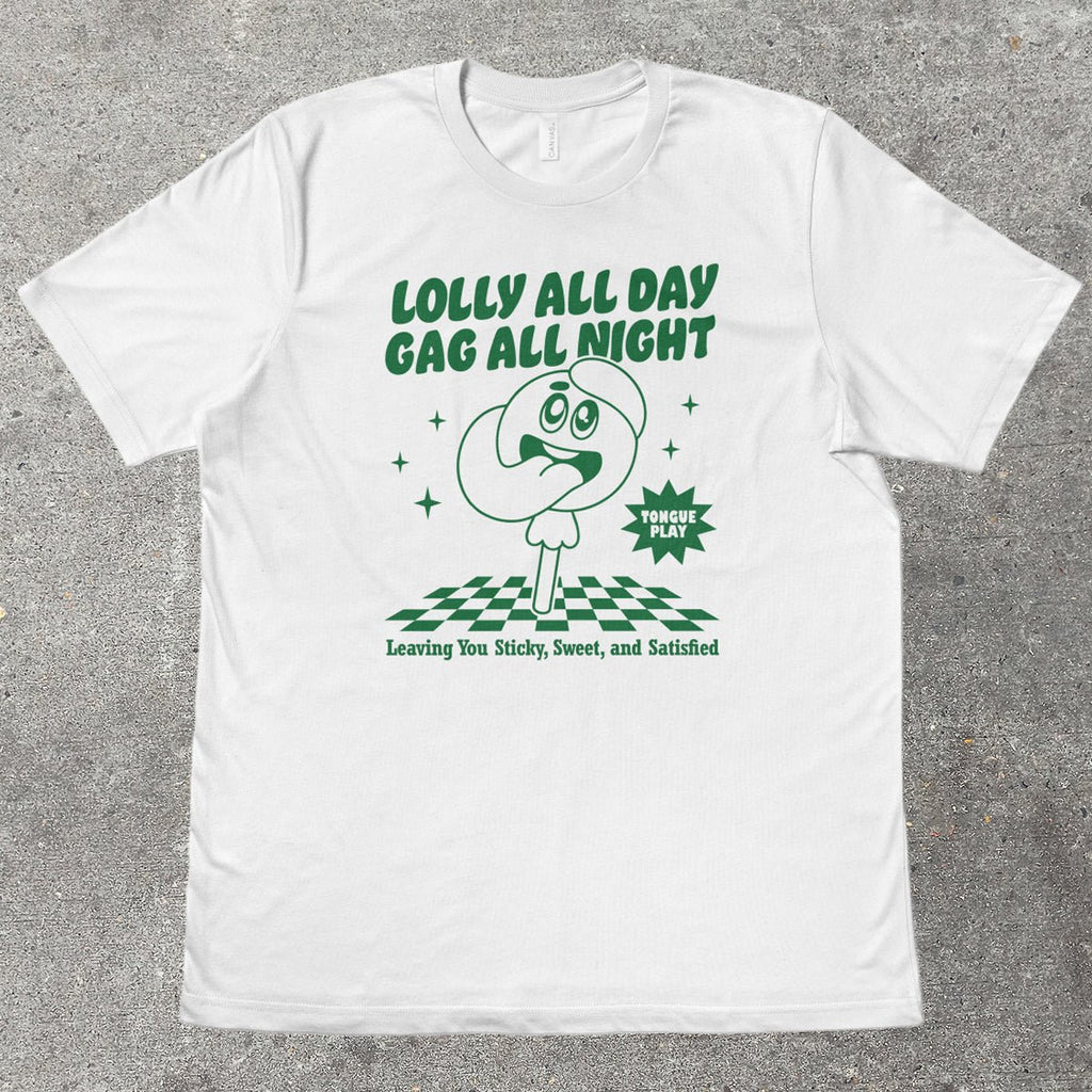 LOLLY ALL DAY, GAG ALL NIGHT - TeeHeeUSCo - T-Shirt