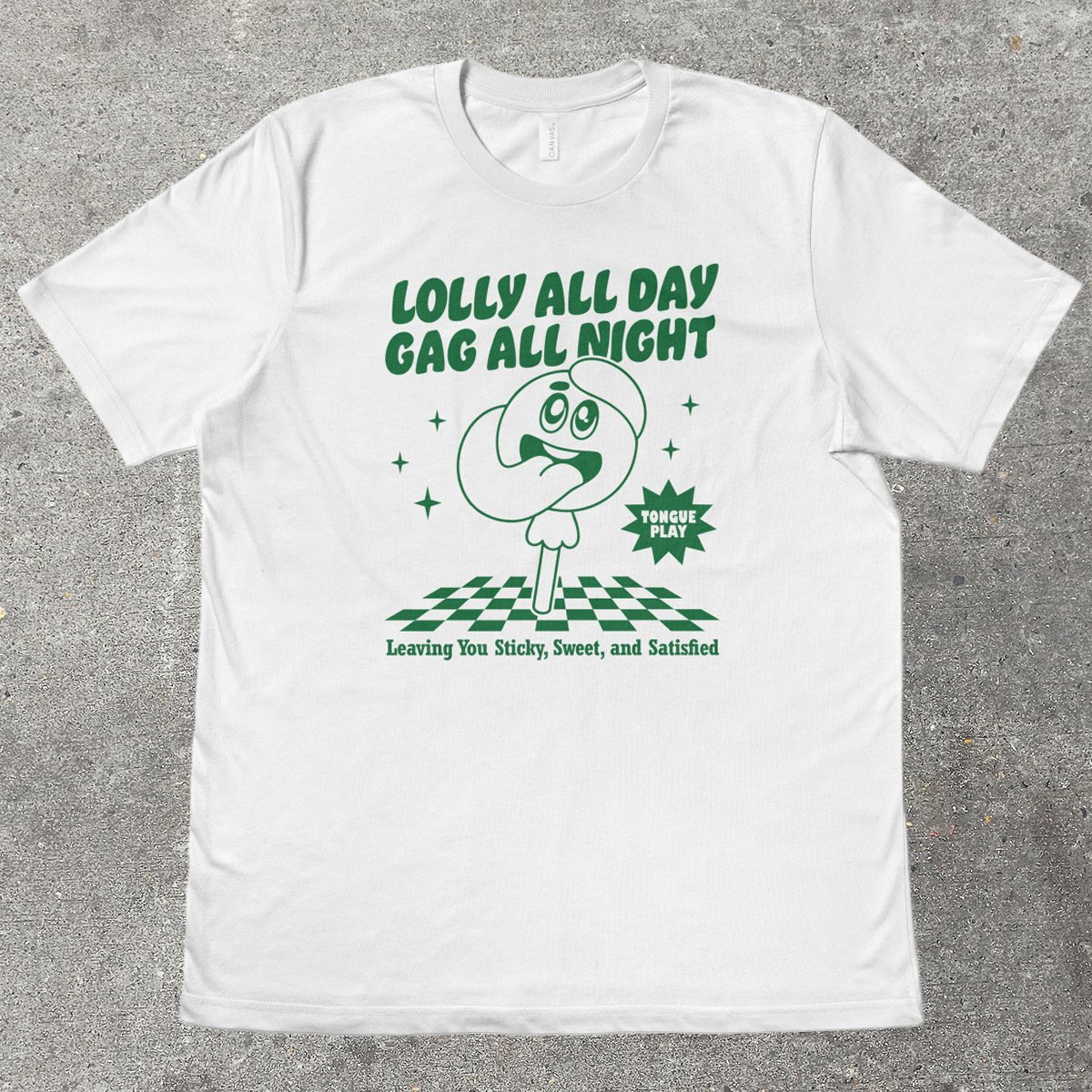 LOLLY ALL DAY, GAG ALL NIGHT - TeeHeeUSCo - T-Shirt