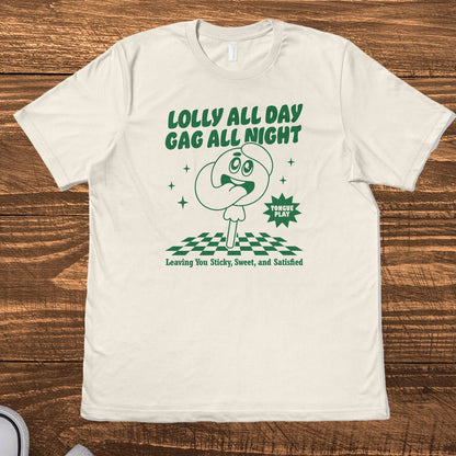 LOLLY ALL DAY, GAG ALL NIGHT - TeeHeeUSCo - T-Shirt
