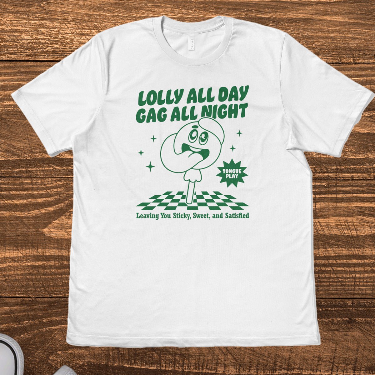 LOLLY ALL DAY, GAG ALL NIGHT - TeeHeeUSCo - T-Shirt