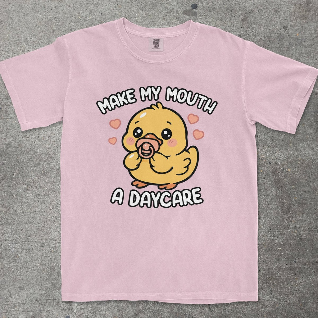 MAKE MY MOUTH A DAYCARE - TeeHeeUSCo - T-Shirt