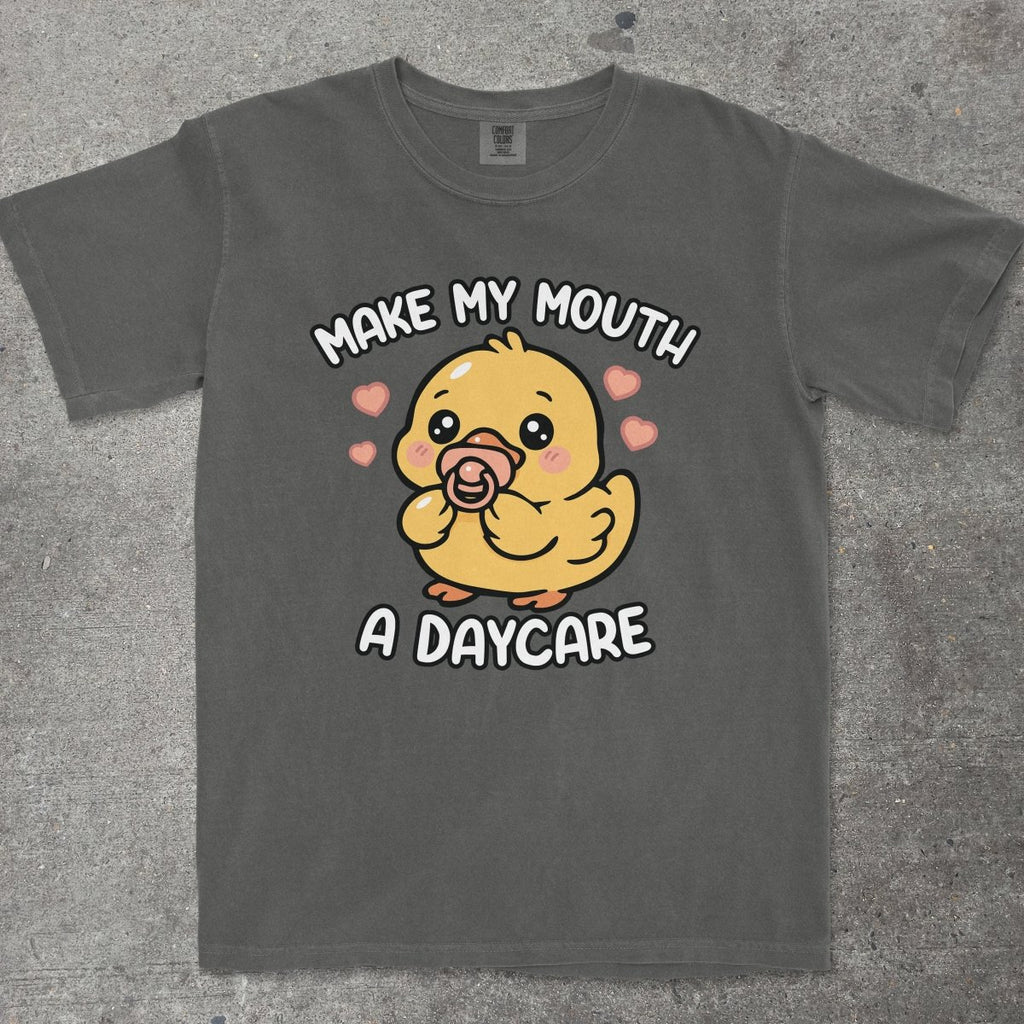 MAKE MY MOUTH A DAYCARE - TeeHeeUSCo - T-Shirt