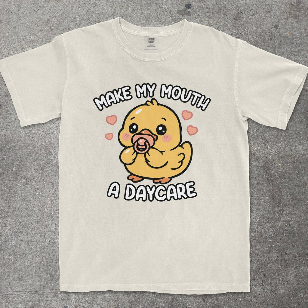 MAKE MY MOUTH A DAYCARE - TeeHeeUSCo - T-Shirt