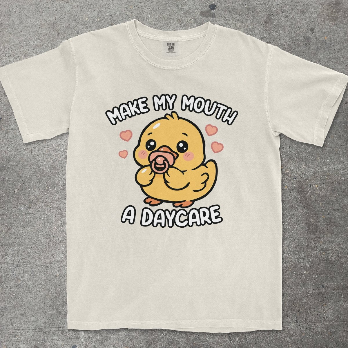 MAKE MY MOUTH A DAYCARE - TeeHeeUSCo - T-Shirt
