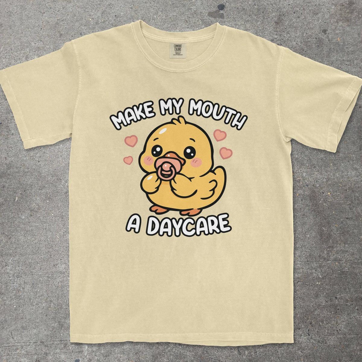 MAKE MY MOUTH A DAYCARE - TeeHeeUSCo - T-Shirt