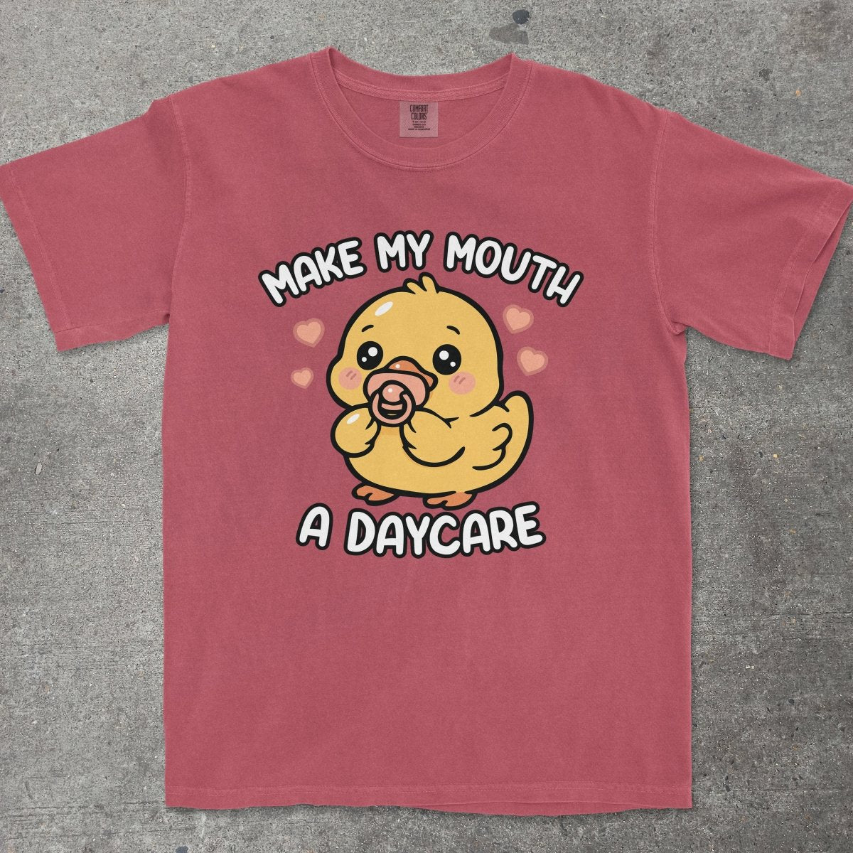 MAKE MY MOUTH A DAYCARE - TeeHeeUSCo - T-Shirt