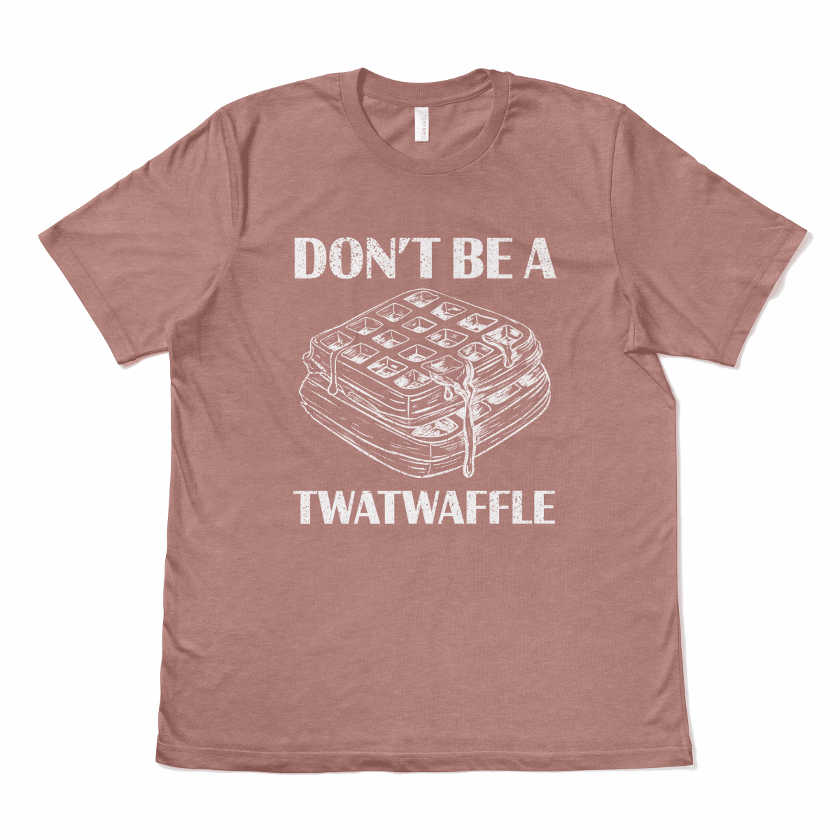 DON'T BE A TWATWAFFLE - TeeHeeUSCo - T-Shirt