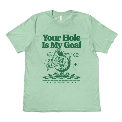 YOUR HOLE IS MY GOAL - TeeHeeUSCo - T-Shirt