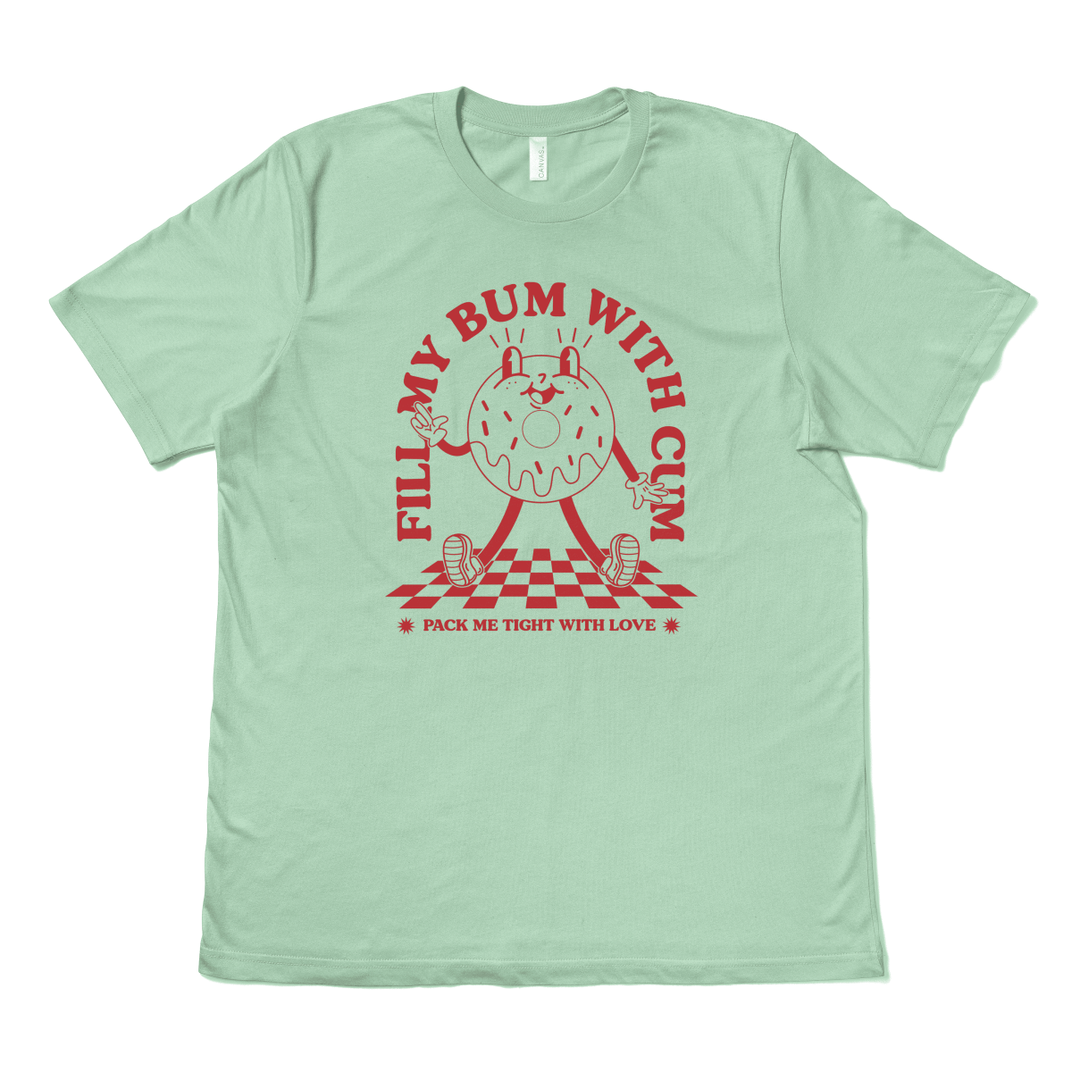 FILL MY BUM WITH CUM - TeeHeeUSCo - T-Shirt