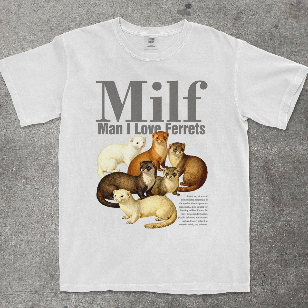 M*LF MAN I LOVE FERRETS - TeeHeeUSCo - T-Shirt