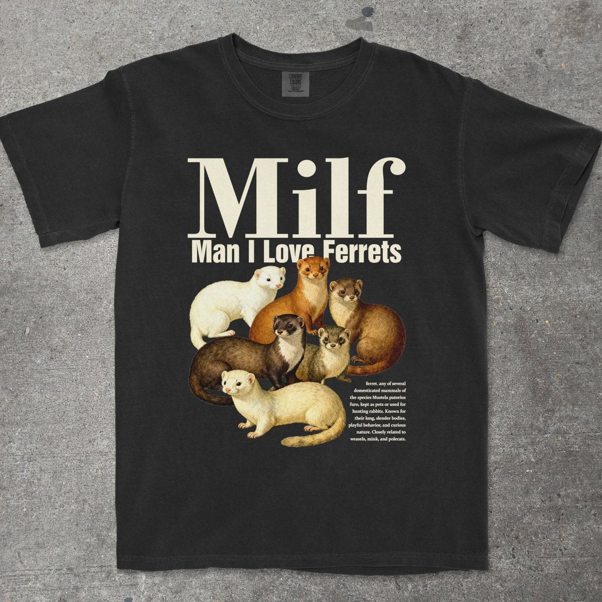 M*LF MAN I LOVE FERRETS - TeeHeeUSCo - T-Shirt