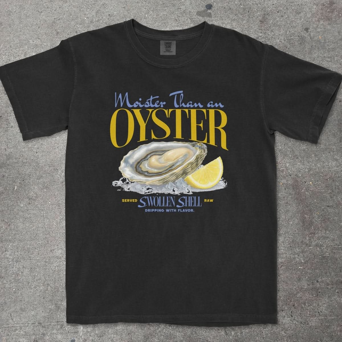 MOISTER THAN AN OYSTER SHIRT - TeeHeeUSCo - T-Shirt
