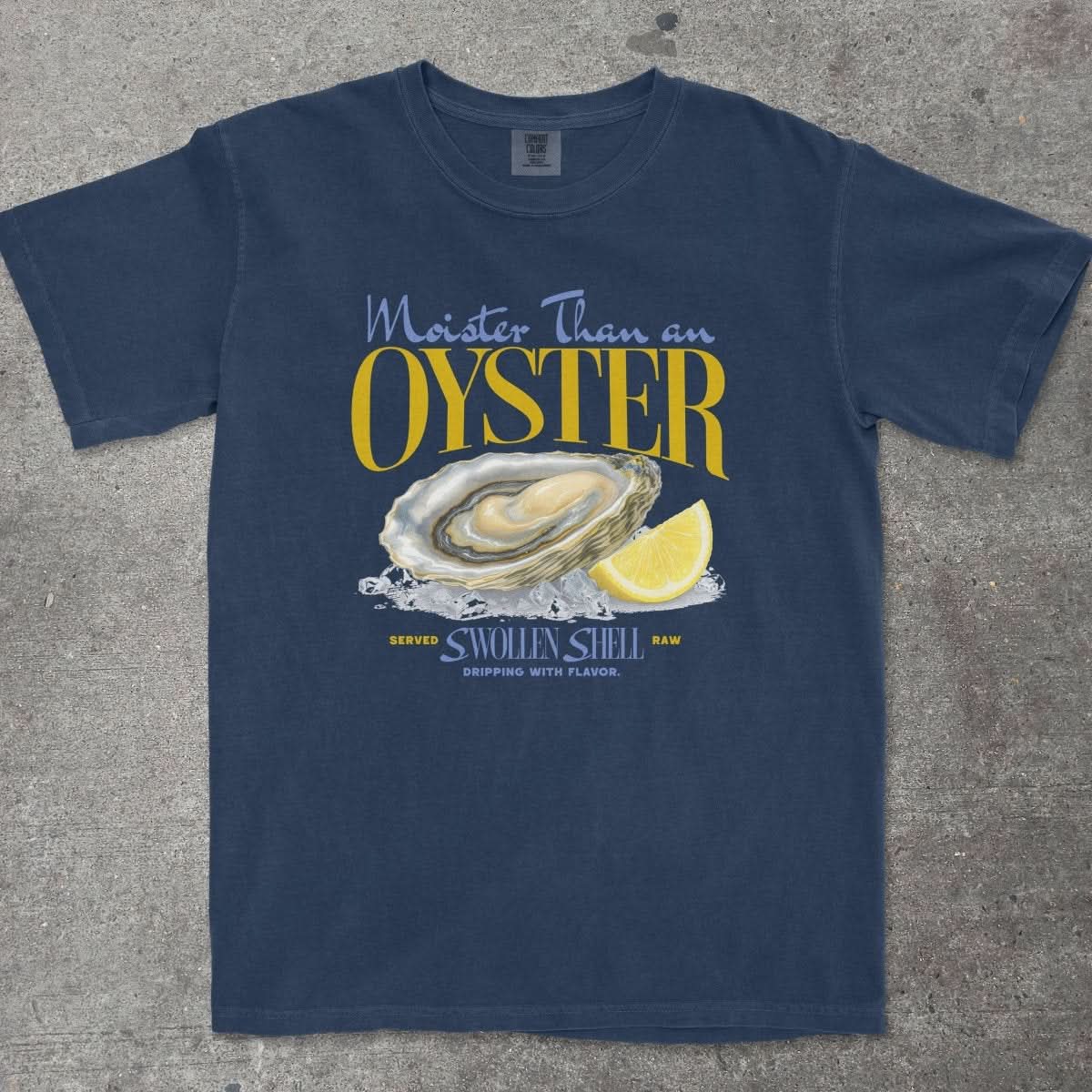 MOISTER THAN AN OYSTER SHIRT - TeeHeeUSCo - T-Shirt