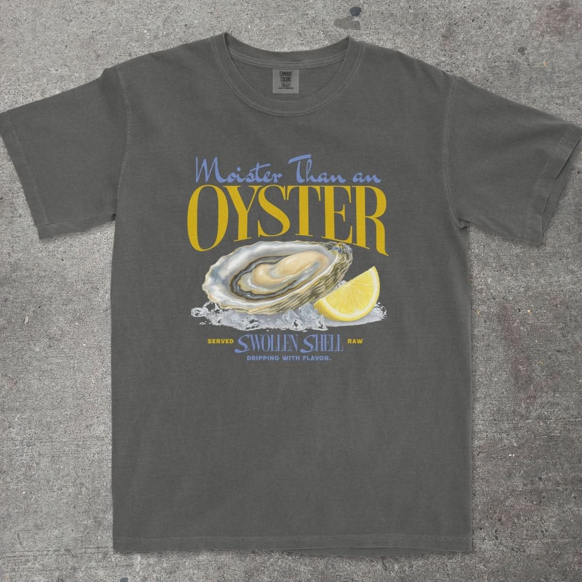 MOISTER THAN AN OYSTER SHIRT - TeeHeeUSCo - T-Shirt