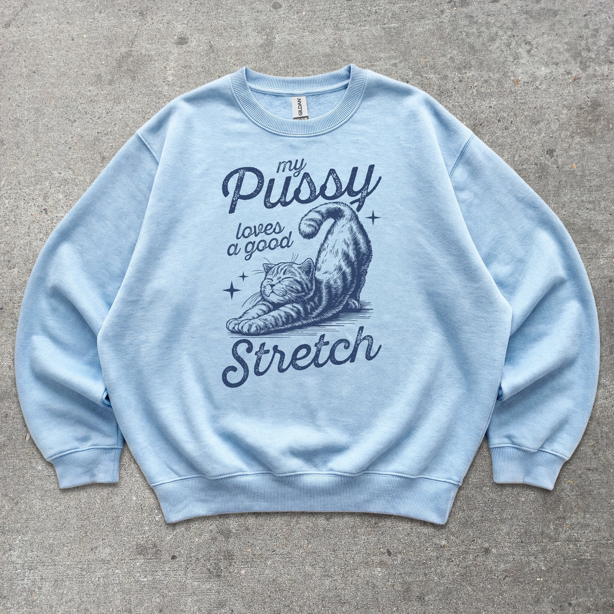 My P*ssy Loves A Good Stretch Crewneck sweatshirt in Light Blue