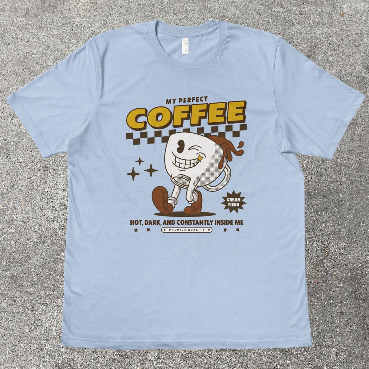 MY PERFECT COFFEE - TeeHeeUSCo - T-Shirt