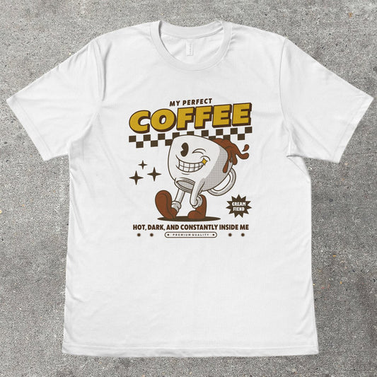MY PERFECT COFFEE - TeeHeeUSCo - T-Shirt