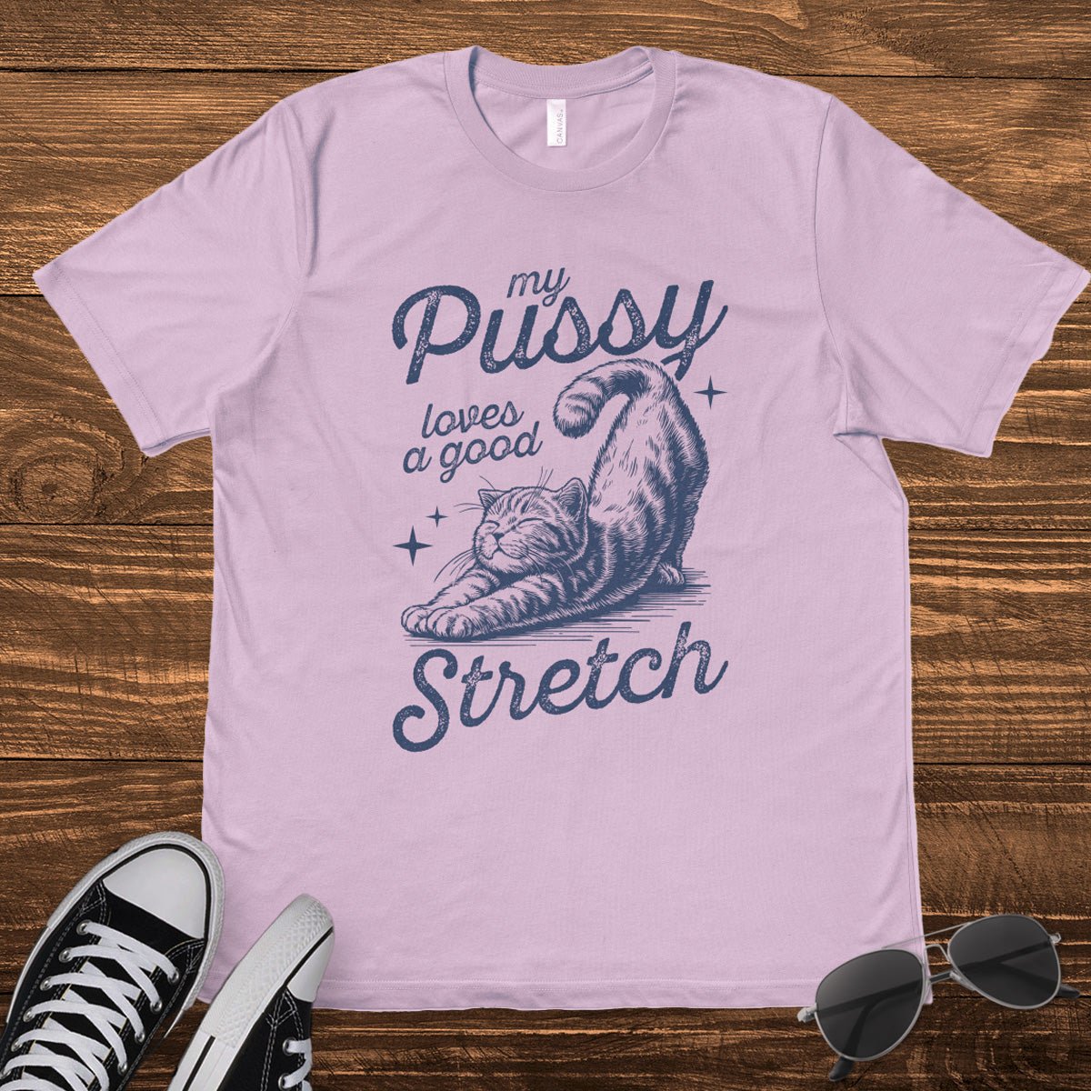 MY P*SSY LOVES A GOOD STRETCH - TeeHeeUSCo - T-Shirt