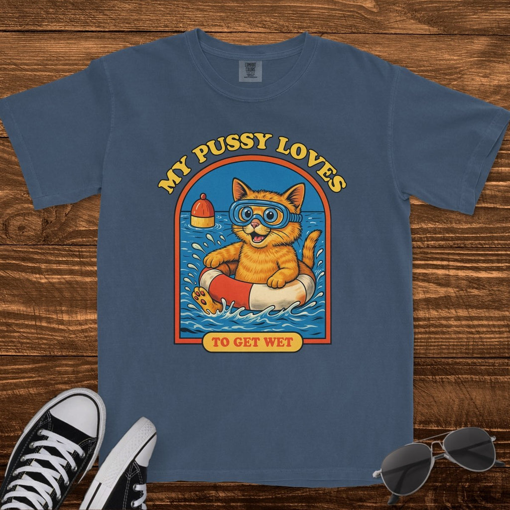 MY P*SSY LOVES TO GET WET - TeeHeeUSCo - T-Shirt