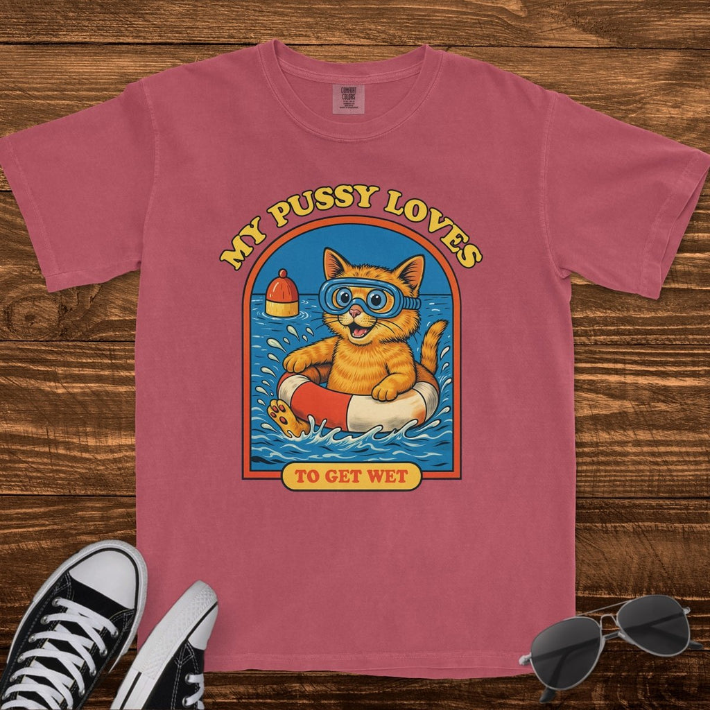 MY P*SSY LOVES TO GET WET - TeeHeeUSCo - T-Shirt