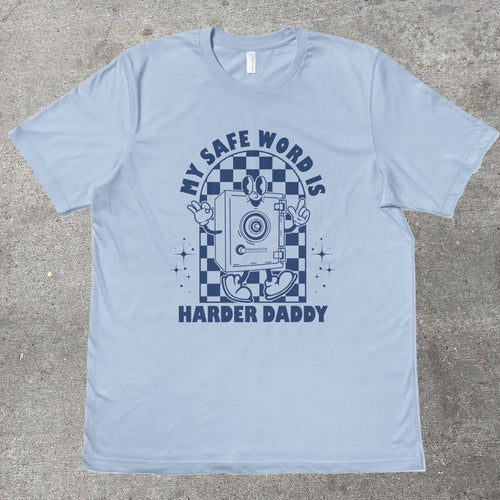 MY SAFE WORD IS HARDER DADDY - TeeHeeUSCo - T-Shirt