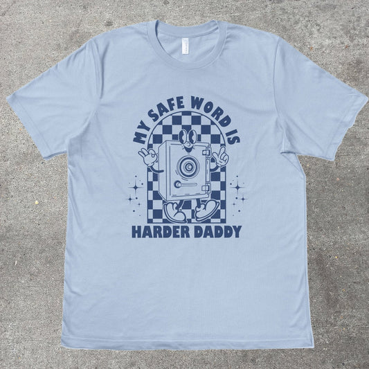 MY SAFE WORD IS HARDER DADDY - TeeHeeUSCo - T-Shirt