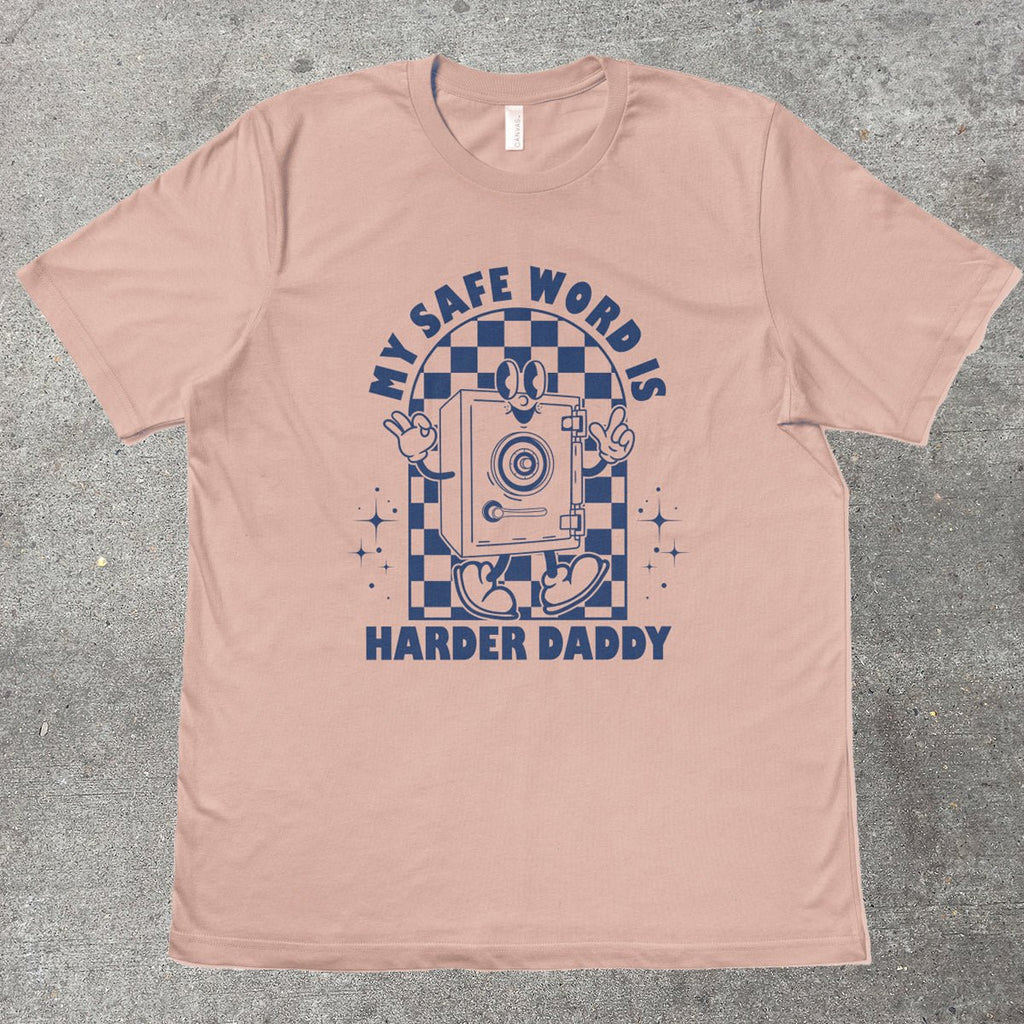 MY SAFE WORD IS HARDER DADDY - TeeHeeUSCo - T-Shirt