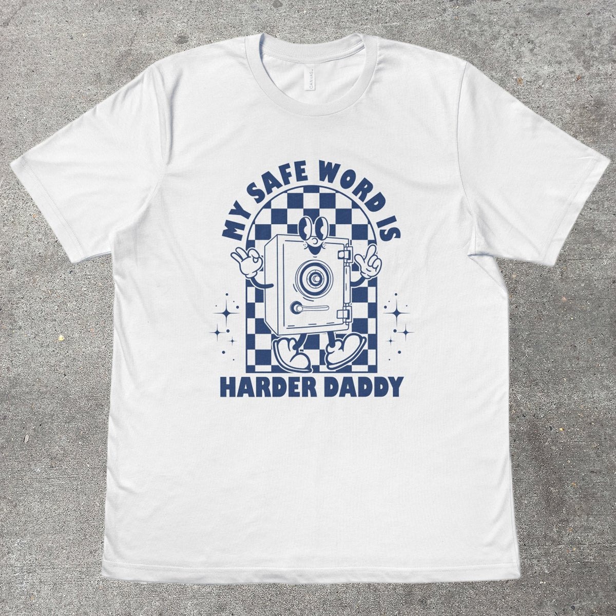 MY SAFE WORD IS HARDER DADDY - TeeHeeUSCo - T-Shirt