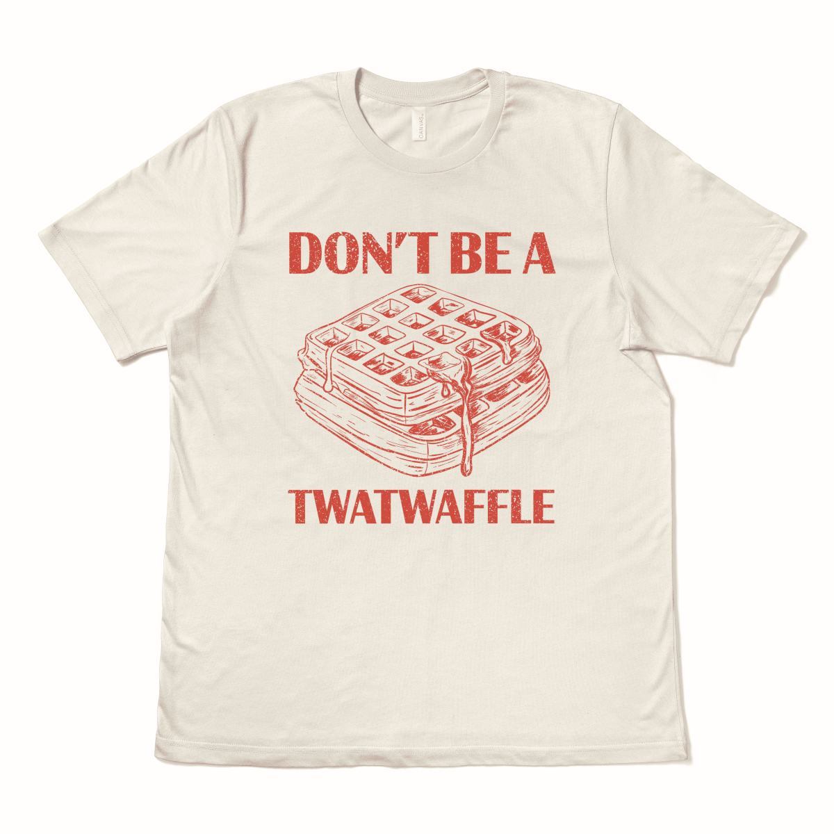 DON'T BE A TWATWAFFLE - TeeHeeUSCo - T-Shirt