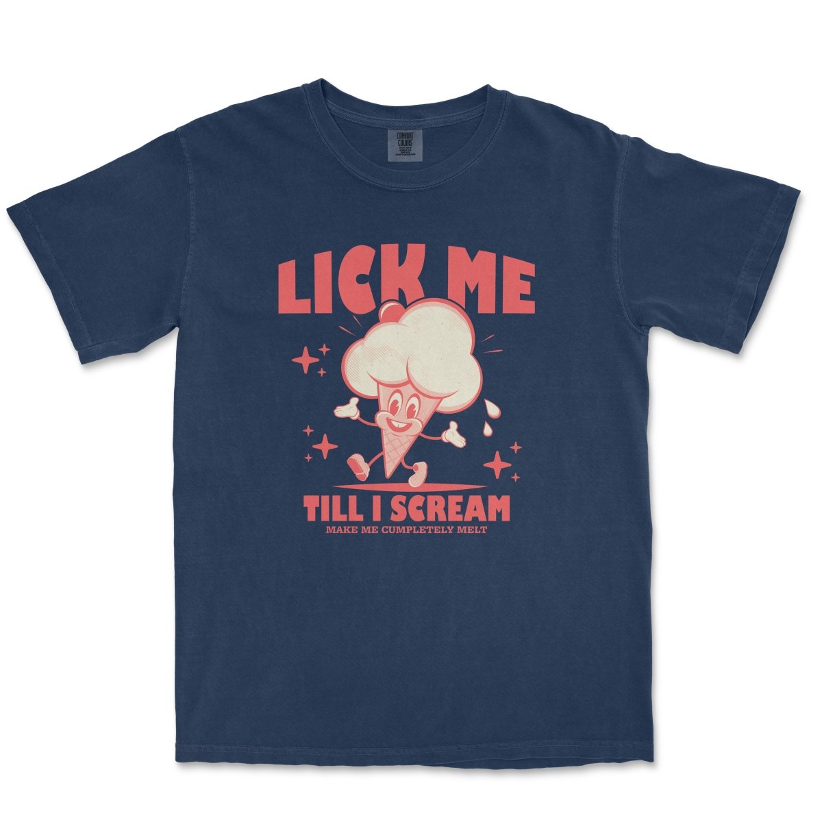 LICK ME TILL ICE CREAM - TeeHeeUSCo - T-Shirt