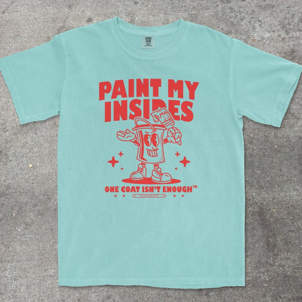 PAINT MY INSIDES - TeeHeeUSCo - T-Shirt