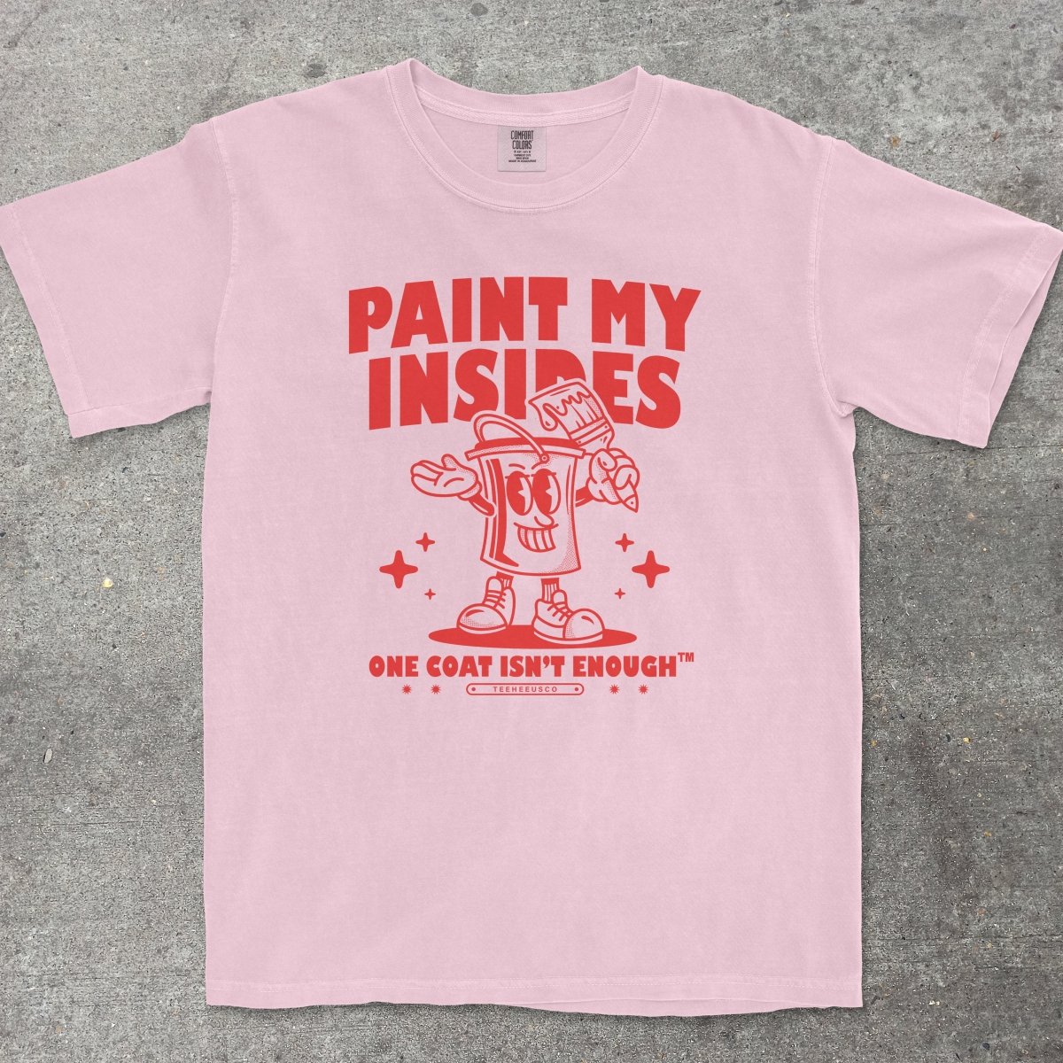 PAINT MY INSIDES - TeeHeeUSCo - T-Shirt