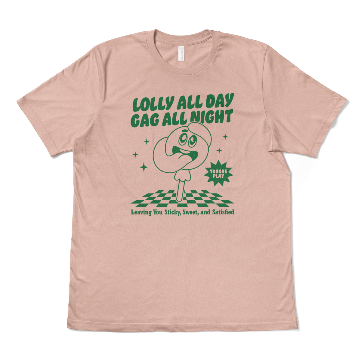 LOLLY ALL DAY, GAG ALL NIGHT - TeeHeeUSCo - T-Shirt