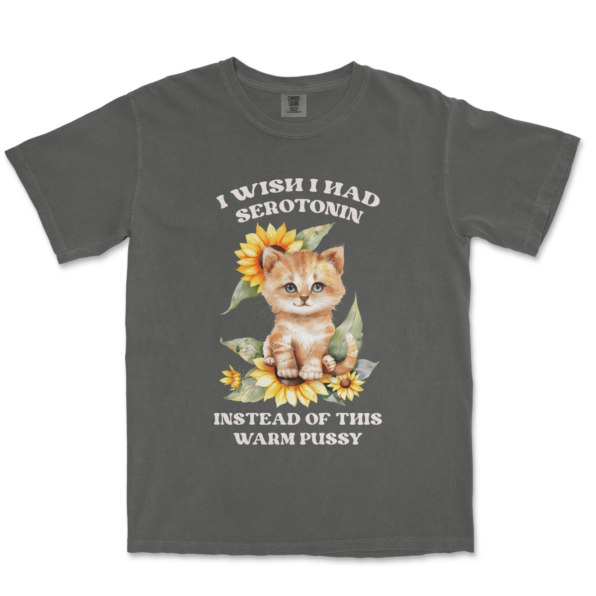 I WISH I HAD SEROTONIN INSTEAD OF THIS WARM PUSSY - TeeHeeUSCo - T-Shirt