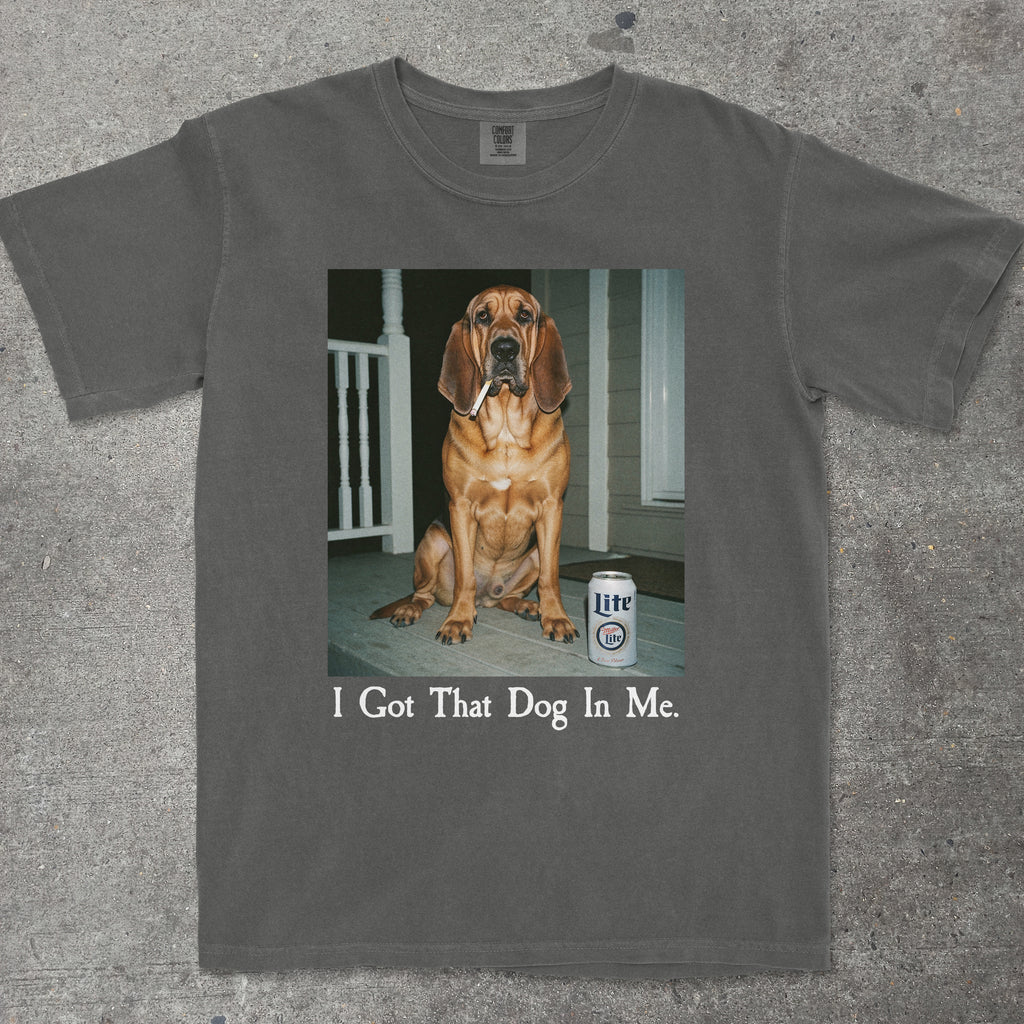 I GOT THAT DOG IN ME BLOODHOUND EDITION