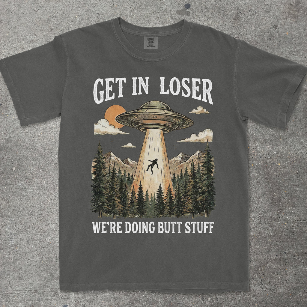 GET IN LOSER WE'RE DOING BUTT STUFF