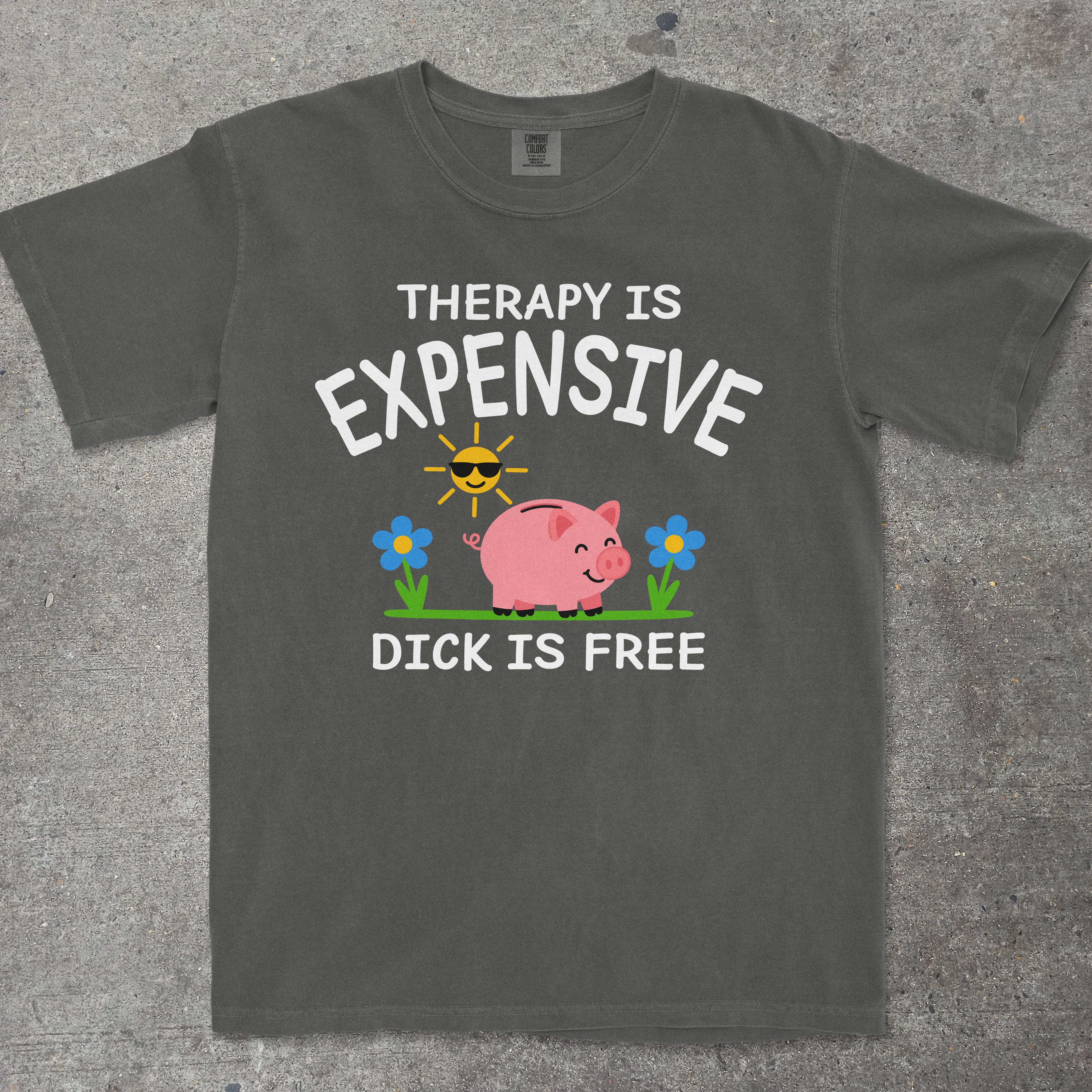 TeeHeeUSCo THERAPY IS EXPENSIVE DICK IS FREE Grey flat lay graphic tee
