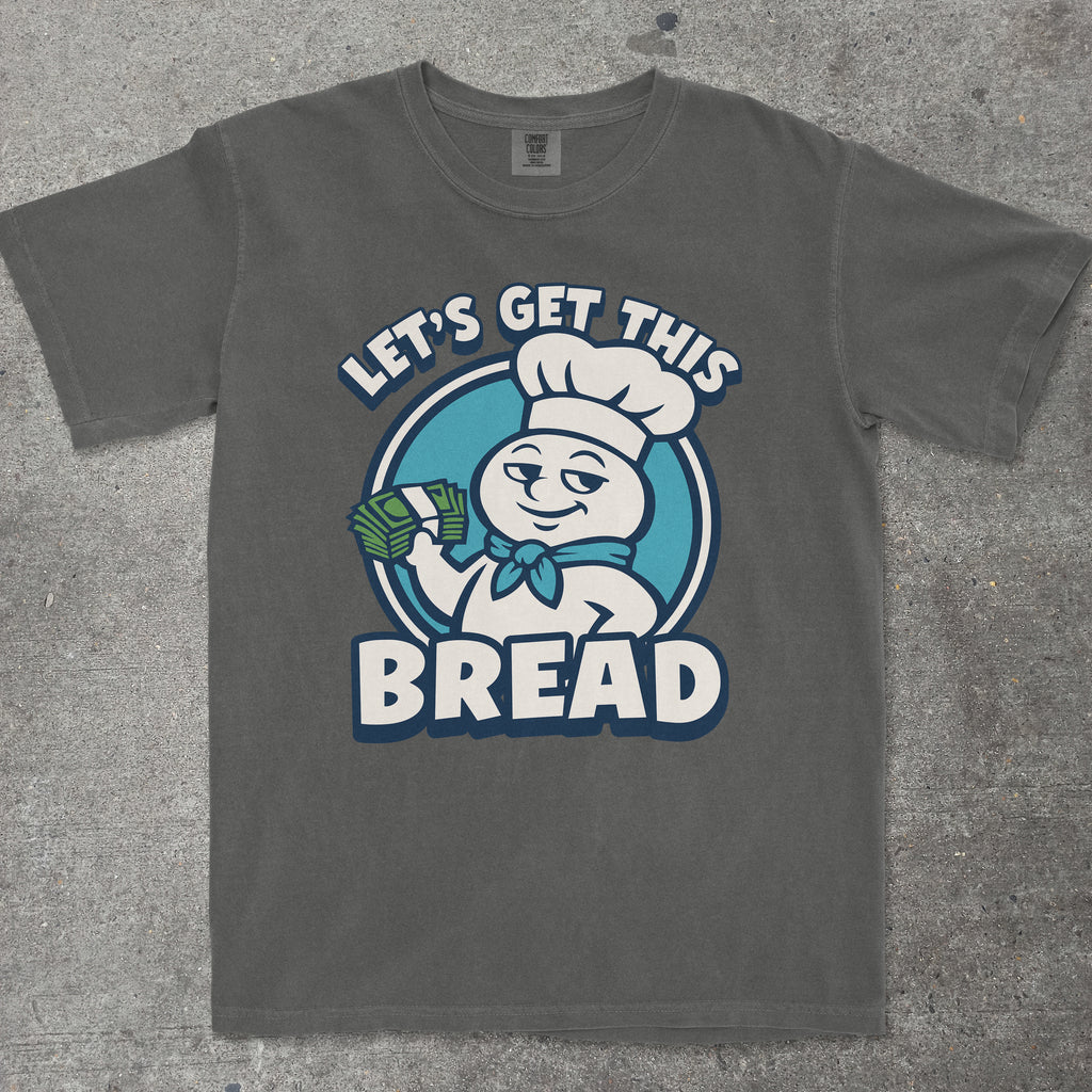 LET'S GET THIS BREAD
