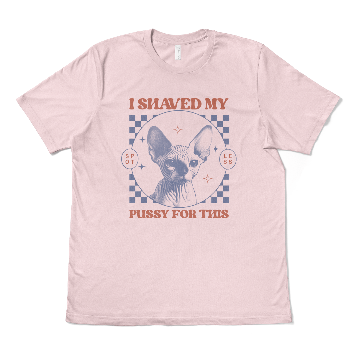 I SHAVED MY PUSSY FOR THIS - TeeHeeUSCo - T-Shirt