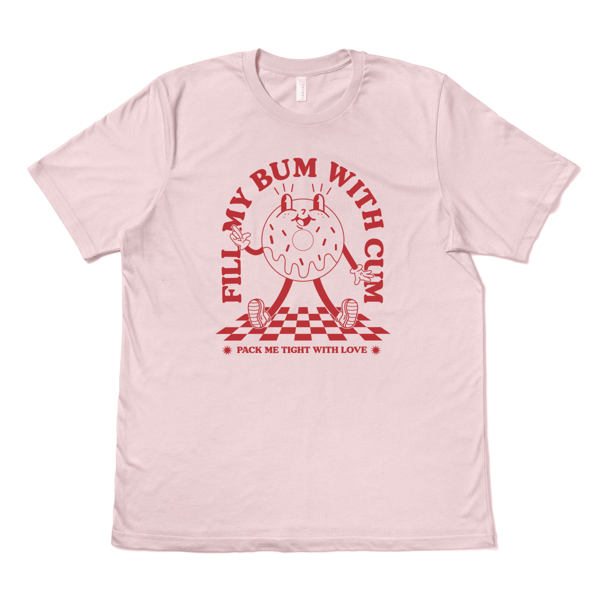 FILL MY BUM WITH CUM - TeeHeeUSCo - T-Shirt