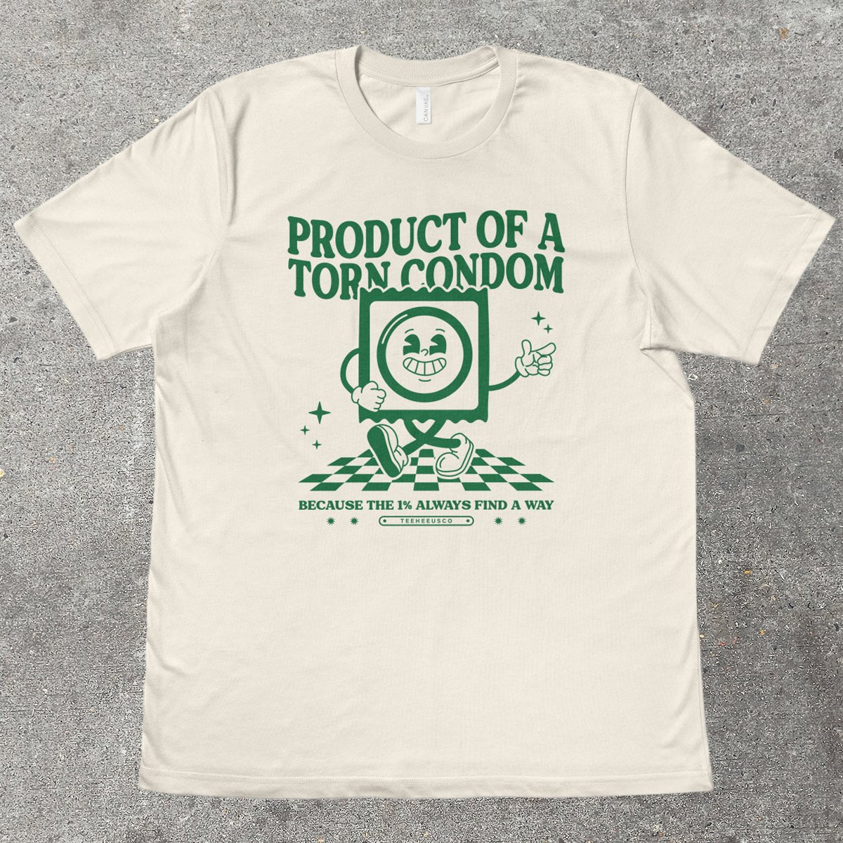 PRODUCT OF A TORN C0ND0M - TeeHeeUSCo - T-Shirt