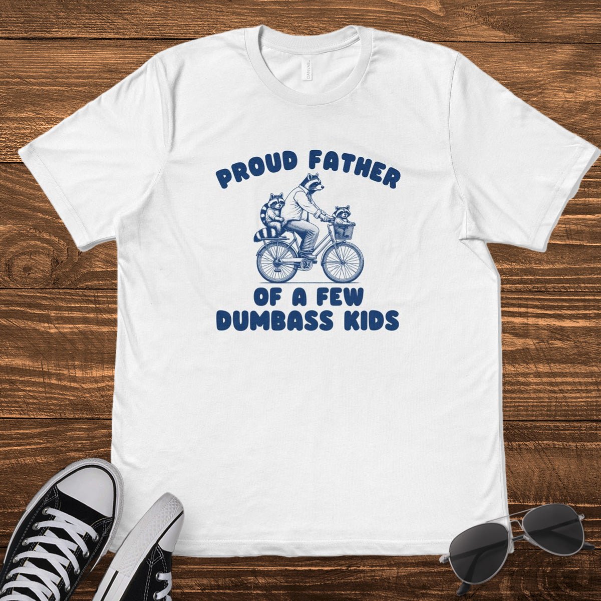 PROUD FATHER OF A FEW D*MBASS KIDS - TeeHeeUSCo - T-Shirt